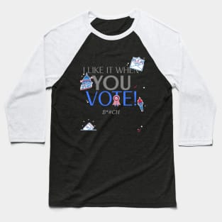 I like it when you VOTE Baseball T-Shirt